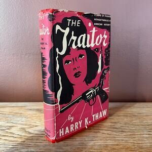 1st Edition The Traitor 1925 Harry K Thaw True Crime Memoir Original Dust Jacket